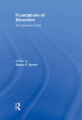 Foundations of Education : The Essential Texts