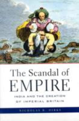 The Scandal of Empire : India and the Creation of Imperial Britain