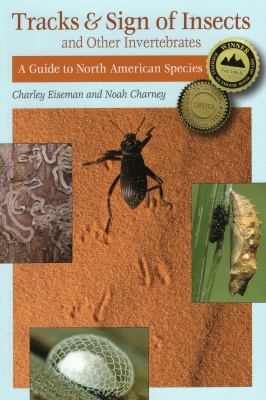 Tracks and Sign of Insects and Other Invertebrates : A Guide to North American Species