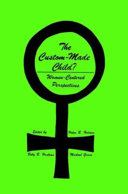 The Custom-Made Child? : Women-Centered Perspectives