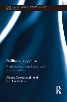 Politics of Eugenics : Productionism, Population, and National Welfare