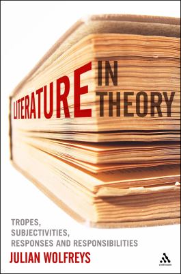 Literature, in Theory : Tropes, Subjectivities, Responses and Responsibilities