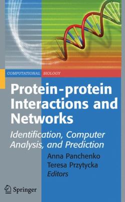 Protein-Protein Interactions and Networks : Identification, Computer Analysis, and Prediction