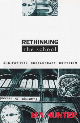 Rethinking the School : Subjectivity, Bureaucracy, Criticism