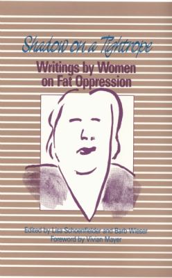 Shadow on a Tightrope : Writings by Women on Fat Oppression