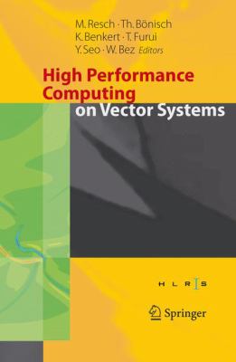 High Performance Computing on Vector Systems : Proceedings of the High Performance Computing Center Stuttgart, March 2005