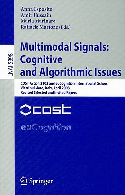 Multimodal Signals - Cognitive and Algorithmic Issues : Cost Action 2102 and Eucognition International School Vietri Sul Mare, Italy April 2008 Revised Selected and Invited Papers