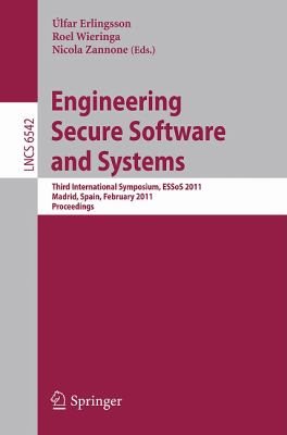 Engineering Secure Software and Systems : Third International Symposium, ESSoS 2011, Madrid, Spain, February 9-10, 2011, Proceedings