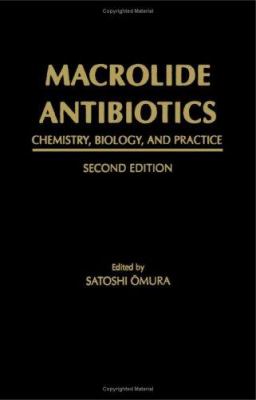 Macrolide Antibiotics : Chemistry, Biology, and Practice