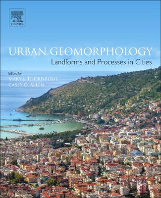 Urban Geomorphology : Landforms and Processes in Cities