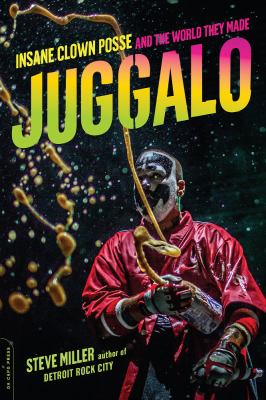 Juggalo : Insane Clown Posse and the World They Made