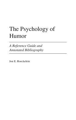 The Psychology of Humor : A Reference Guide and Annotated Bibliography