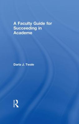 A Faculty Guide for Succeeding in Academe