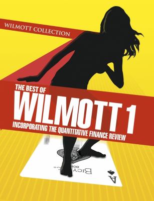 The Best of Wilmott 1 Vol. 1 : Incorporating the Quantitative Finance Review