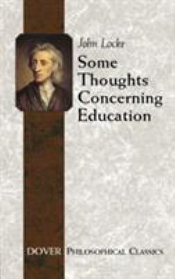 Some Thoughts Concerning Education : (Including of the Conduct of the Understanding)