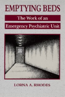 Emptying Beds : The Work of an Emergency Psychiatric Unit