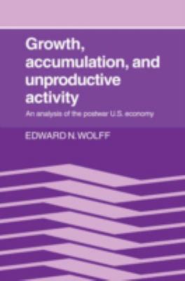 Growth, Accumulation, and Unproductive Activity : An Analysis of Post-War U. S. Economy