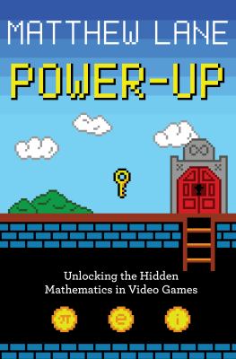 Power-Up : Unlocking the Hidden Mathematics in Video Games