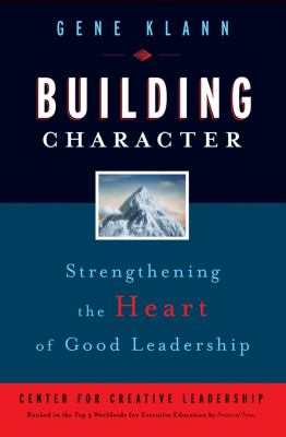 Building Character : Strengthening the Heart of Good Leadership