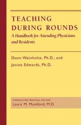 Teaching During Rounds : A Handbook for Attending Physicians and Residents