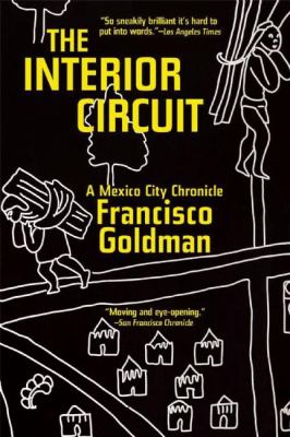 The Interior Circuit : A Mexico City Chronicle