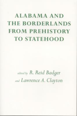 Alabama and the Borderlands : From Prehistory to Statehood