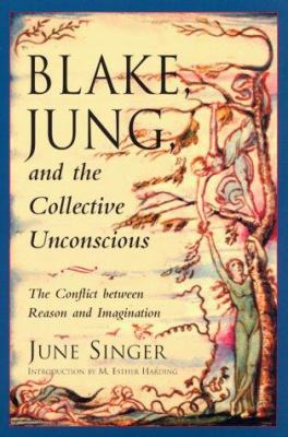 Blake, Jung, and the Collective Unconscious : The Conflict Between Reason and Imagination
