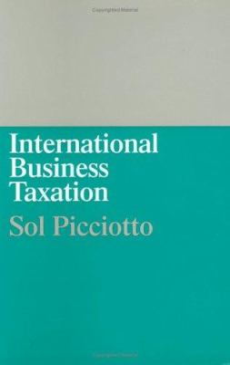 International Business Taxation : A Study in the Internationalization of Business Regulation