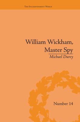 William Wickham, Master Spy : The Secret War Against the French Revolution