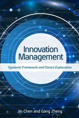 Innovation Management : Systemic Framework and China's Exploration