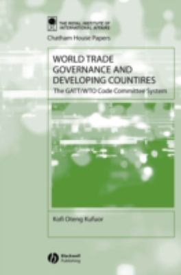 World Trade Governance and Developing Countries : The GATT/WTO Code Committee System