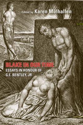 Blake in Our Time : Essays in Honour of G. E. Bentley, Jr