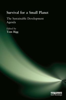 Survival for a Small Planet : The Sustainable Development Agenda