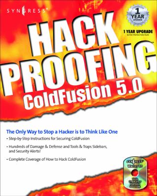 Hack Proofing ColdFusion : The Only Way to Stop a Hacker Is to Think Like One