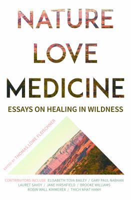 Nature Love Medicine : Essays on Wildness and Wellness