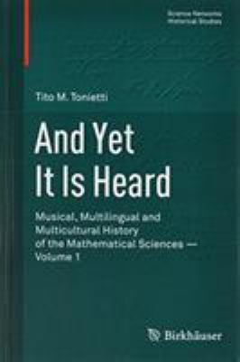 And yet It Is Heard : Musical, Multilingual and Polycultural History of Mathematics