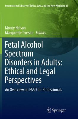 Fetal Alcohol Spectrum Disorders in Adults: Ethical and Legal Perspectives : An Overview on Fasd for Professionals