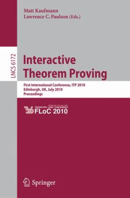 Interactive Theorem Proving : First International Conference, ITP 2010 Edinburgh, UK, July 11-14, 2010, Proceedings