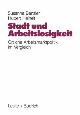 Stadt und Arbeitslosigkeit : örtliche Arbeitsmarktpolitik Im Vergleich