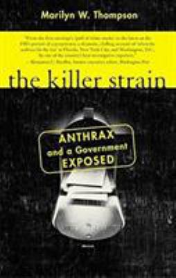 The Killer Strain : Anthrax and a Government Exposed