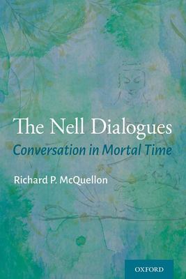 The Nell Dialogues : Conversation in Mortal Time