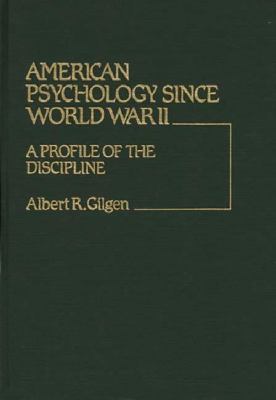 American Psychology since World War II : A Profile of the Discipline