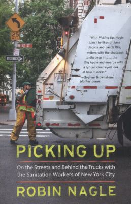 Picking Up : On the Streets and Behind the Trucks with the Sanitation Workers of New York City