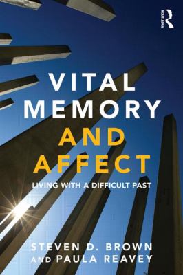 Vital Memory and Affect : Living with a Difficult Past