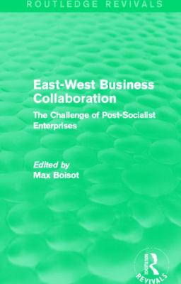 East-West Business Collaboration (Routledge Revivals) : The Challenge of Governance in Post-Socialist Enterprises