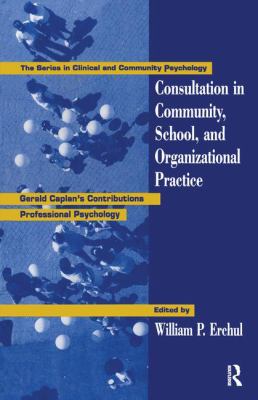 Consultation in Community, School, and Organizational Practice : Gerald Caplan's Contributions to Professional Psychology