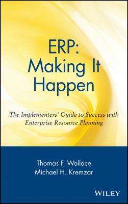 ERP: Making It Happen : The Implementers' Guide to Success with Enterprise Resource Planning