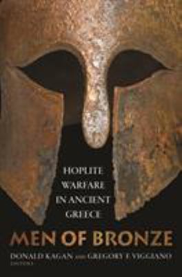 Men of Bronze : Hoplite Warfare in Ancient Greece