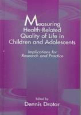 Measuring Health-Related Quality of Life in Children and Adolescents : Implications for Research and Practice