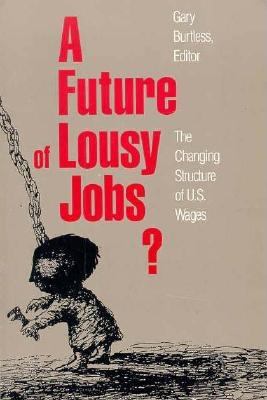 A Future of Lousy Jobs? : The Changing Structure of U. S. Wages